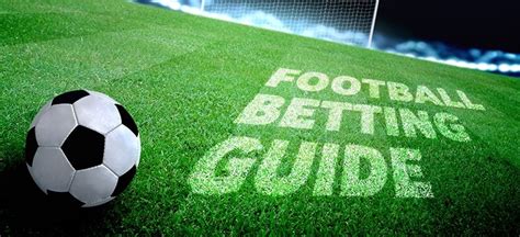 A FANS GUIDE TO FOOTBALL BETTING .